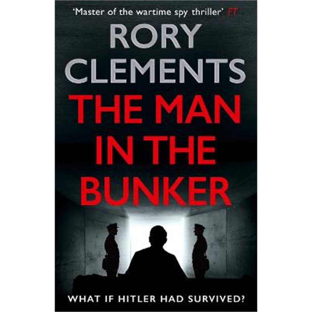 The Man in the Bunker: The new 2022 spy thriller from the bestselling author of HITLER'S SECRET (Paperback) - Rory Clements